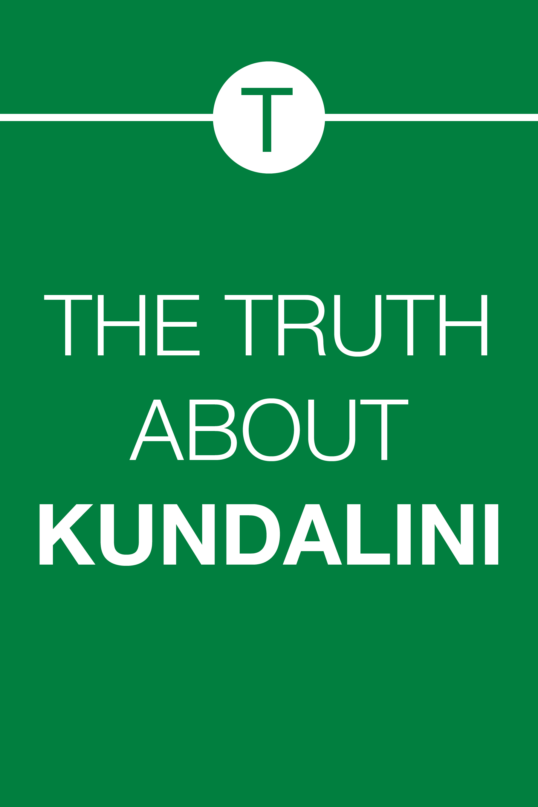 THE TRUTH ABOUT KUNDALINI
