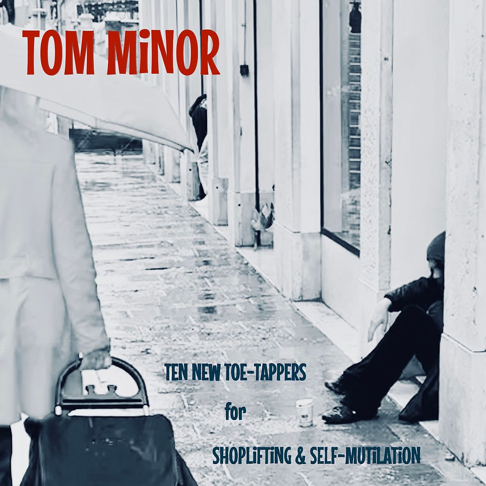 Tom Minor - 'Ten New Toe-Tappers for Shoplifting & Self-Mutilation'