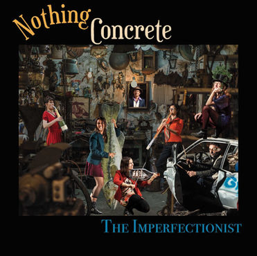 Nothing Concrete - 'The Imperfectionist'