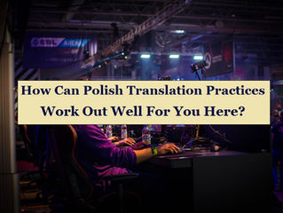 How Can Polish Translation Practices Work Out Well For You Here?