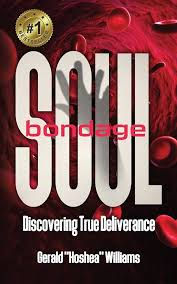 Soul Bondage: Discovering True Deliverance by Gerald "Hoshea" Williams Jr.