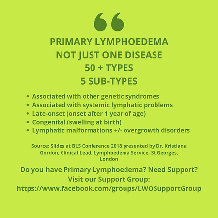 Primary lymphoedema is not just one disease 50+ types and 5 sub-types