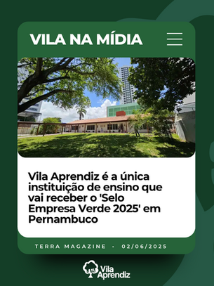 02.06.2025 | Terra Magazine | Vila Aprendiz é a única instituição de ensino que vai receber o 'Selo Empresa Verde 2025' em Pernambuco