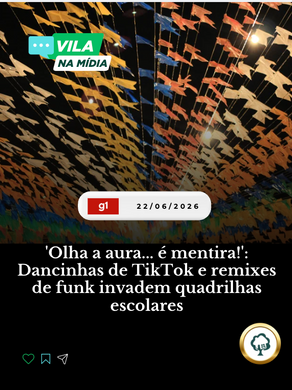 22/06/2026 | G1 | Dancinhas de TikTok e remixes de funk invadem quadrilhas escolares