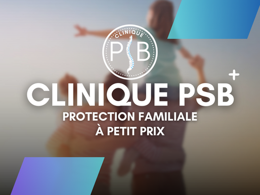 Prenez soin de votre famille, sans vous ruiner – Forfaits chiropratiques accessibles dès 60 $/mois à la Clinique PSB.