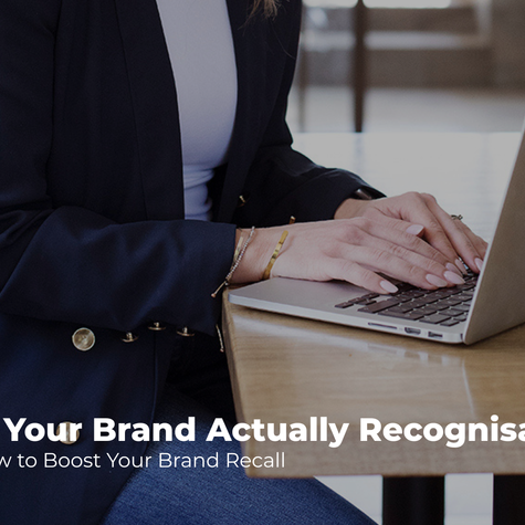 Is Your Brand Actually Recognisable? How to Boost Your Brand Recall