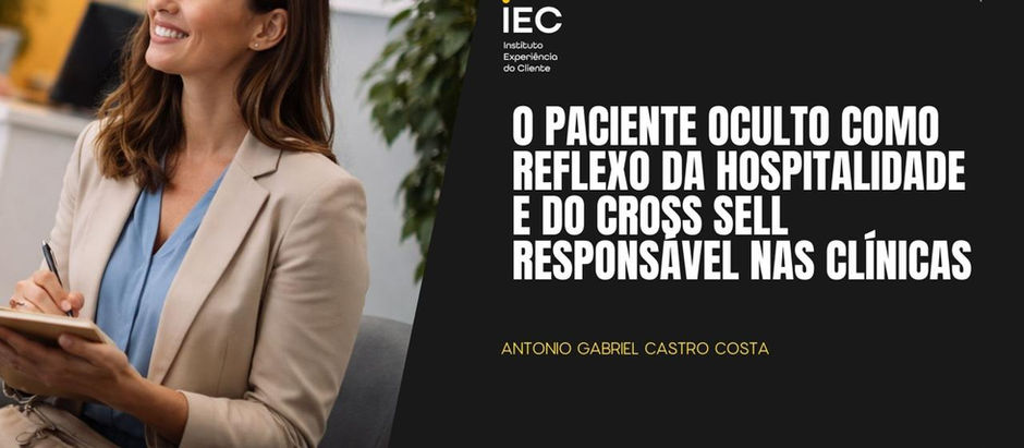 O PACIENTE OCULTO COMO REFLEXO DA HOSPITALIDADE E DO CROSS SELL RESPONSÁVEL NAS CLÍNICAS 