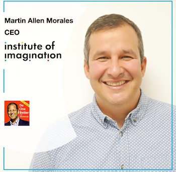 Martin Allen Morales, CEO of the Institute of Imagination 