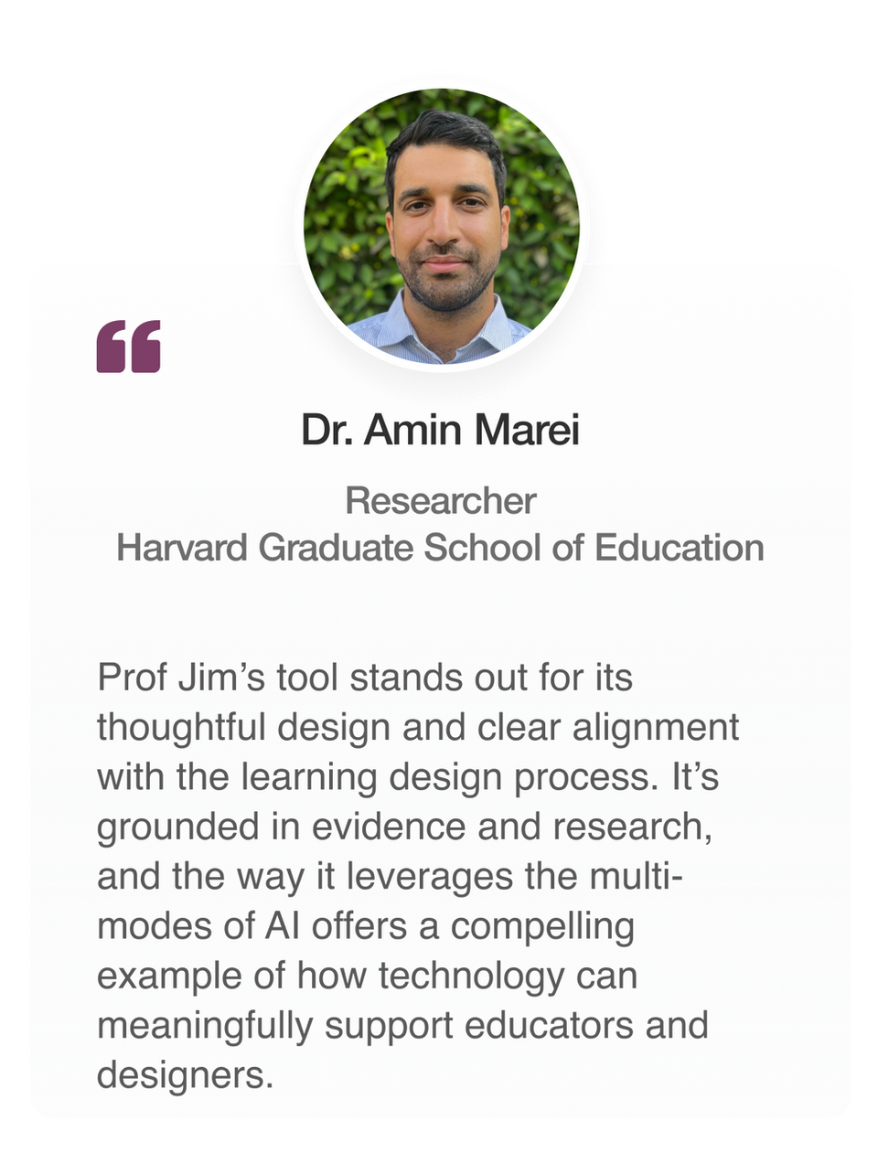 “Prof Jim’s tool stands out for its thoughtful design and clear alignment with the learning design process. It’s grounded in evidence and research, and the way it leverages the multi-modes of AI offers a compelling example of how technology can meaningfully support educators and designers.”