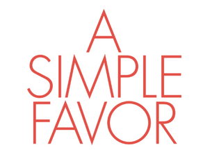 A Simple Favor has Arrived on Digital December 11 and on 4K Ultra HD Combo Pack December 18!