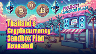Thailand’s Cryptocurrency Sandbox Plan Revealed