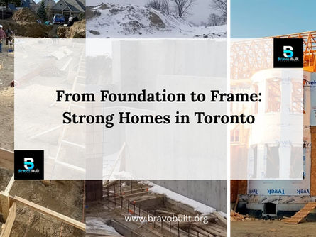 From Foundation to Frame: Strong Homes in Toronto