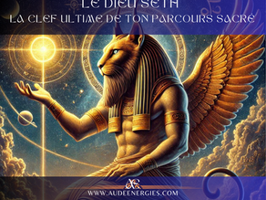 Le Dieu Seth - La Clef Ultime de ton Parcours Sacré !