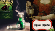 EL AGUA TOFANA, un veneno indetectable para "El secreto de una dama"