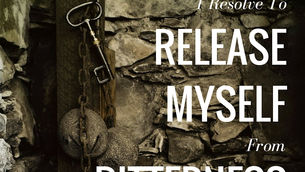I Resolve To Release Myself From Bitterness