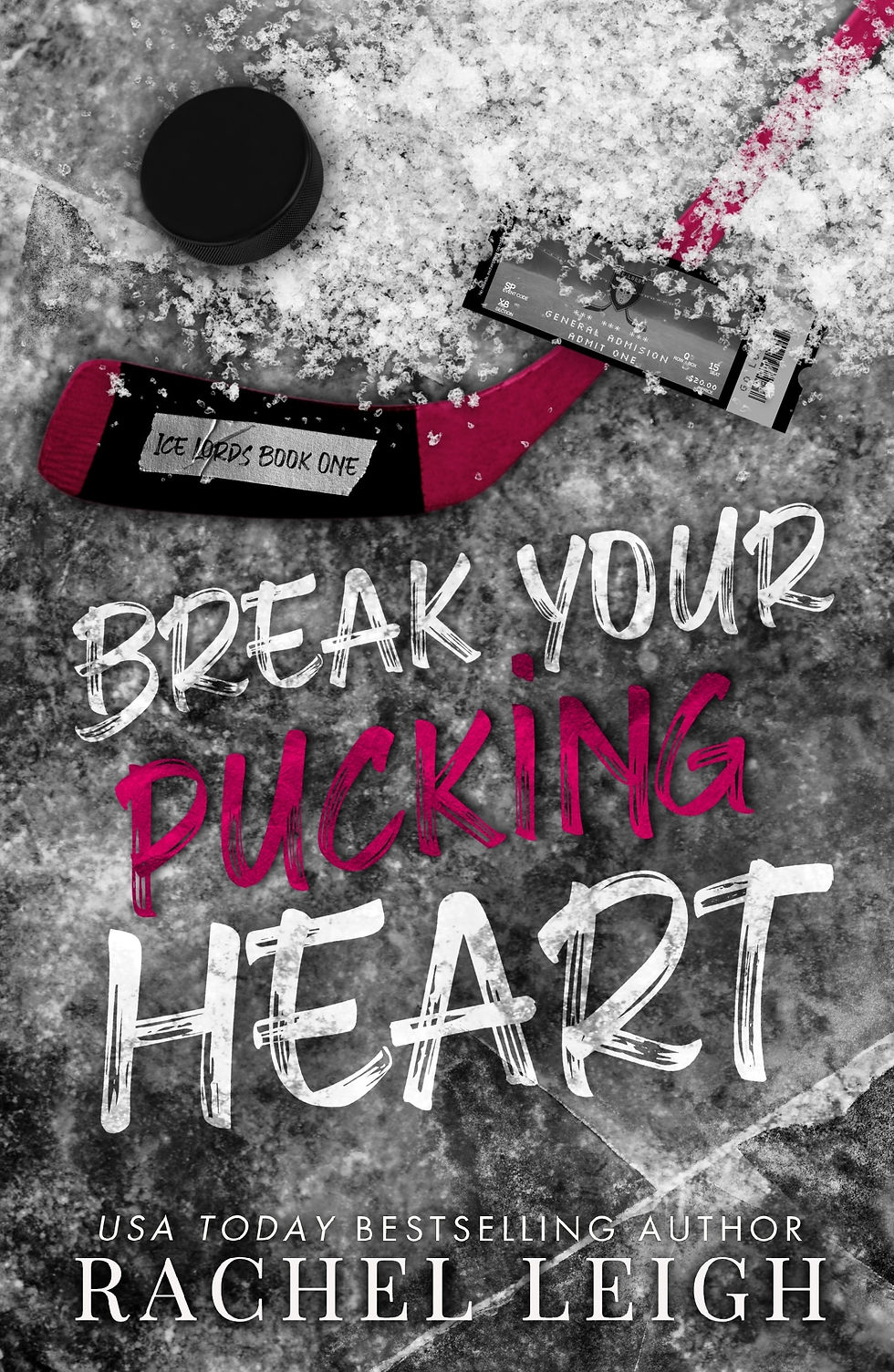 Hockey puck, stick, and ticket on icy ground. Text: Break Your Pucking Heart. Author: Rachel Leigh. Energetic, bold colors.