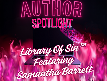 Author Spotlight graphic for Library of Sin™ featuring Samantha Barrett. Bold neon pink text reads "AUTHOR SPOTLIGHT" above a laptop with a pink rhinestone crown. Hot pink flames rise from the bottom against a dark background. Script text reads "Library of Sin™ Featuring Samantha Barrett."