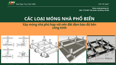 Các loại xây móng nhà phổ biến và mẹo chọn móng phù hợp với đất nền