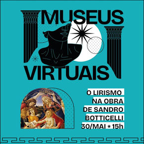 Projeto Museus Virtuais destaca o lirismo de Sandro Botticelli na sexta sessão da temporada