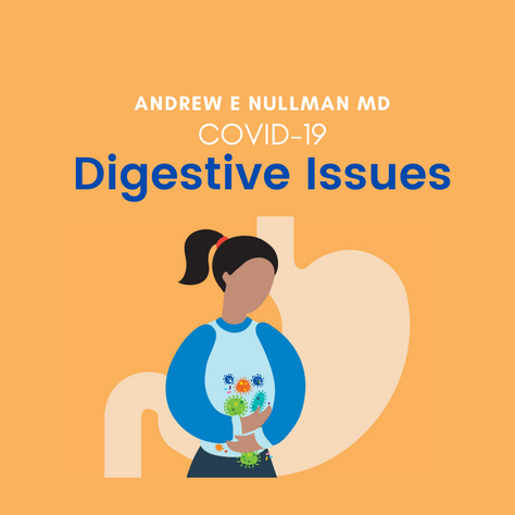 A message from Dr. Andrew Nullman about COVID-19 Digestive Issues 