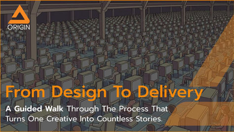From Design To Delivery: A Guided Walk Through The Process That Turns One Creative Into Countless Meaningful Stories.