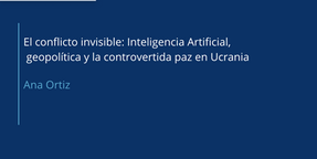 The Invisible Conflict: Artificial Intelligence, geopolitics and the contested peace in Ukraine