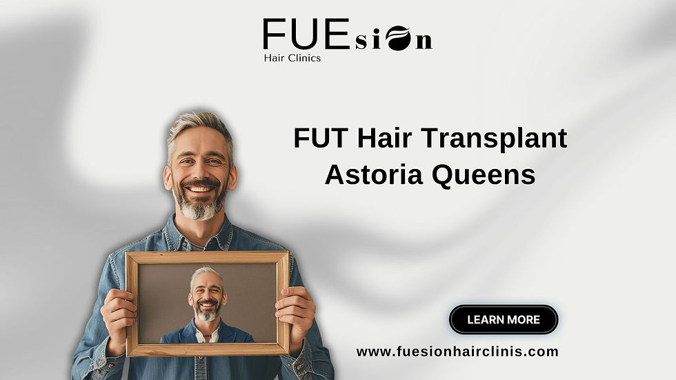 FUT HAIR TRANSPLANT ASTORIA QUEENS: FUESION HAIR CLINICS'S ADVANCED APPROACH TO HAIR RESTORATION