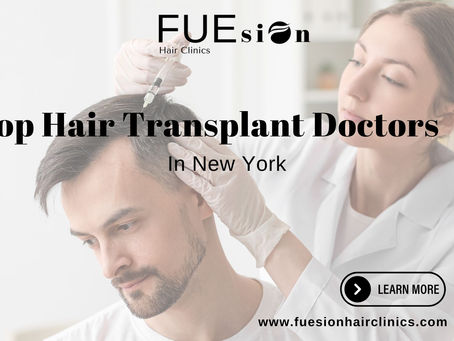 Top Hair Transplant Doctors in New York: A Deep Dive into FUEsion Hair Clinics' Expertise