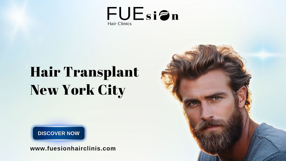 HAIR TRANSPLANT NEW YORK CITY: THE FUESION HAIR CLINICS EXPERIENCE