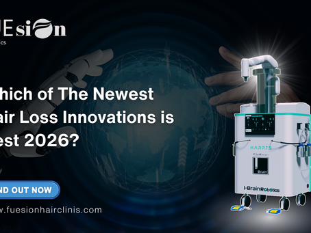 Which of the Newest Hair Loss Innovations is Best 2026? A Complete Look at FUEsion Hair Clinics