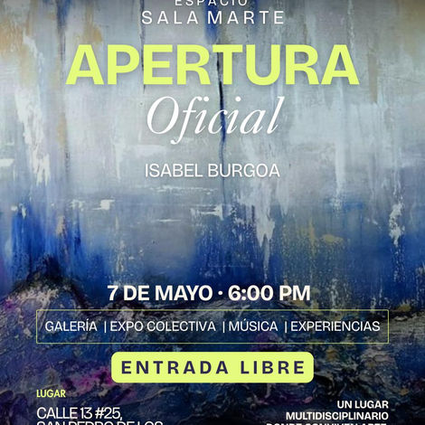 ESPACIO SALA MARTE
APERTURA Oficial
ISABEL BURGOA
7 DE MAYO 2026 - 6:00 PM
GALERÍA | EXPO COLECTIVA | MÚSICA | EXPERIENCIAS
ENTRADA LIBRE
LUGAR: CALLE 13 #25, SAN PEDRO DE LOS PINOS, CDMX.
UN LUGAR MULTIDISCIPLINARIO DONDE CONVIVEN ARTE, CREACIÓN Y COMUNIDAD.