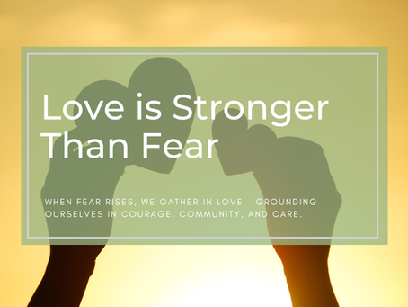 Love is Stronger Than Fear