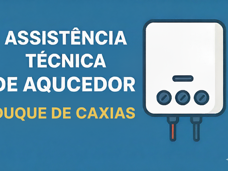 DUQUE DE CAXIAS RJ TÉCNICO DE AQUECEDOR A GÁS | ASSISTÊNCIA TÉCNICA DE AQUECEDOR RINNAI LORENZETTI | BOSCH | KOBE | KOMECO | INOVA | SAKURA | RHEEM