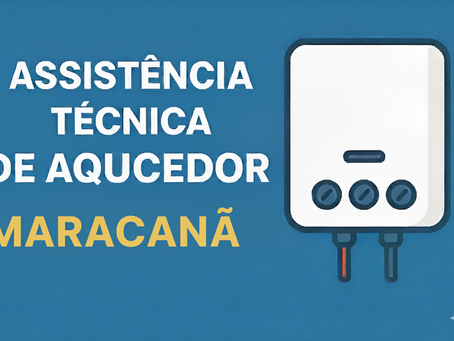 MARACANÃ RJ ASSISTÊNCIA TÉCNICA DE AQUECEDOR RINNAI LORENZETTI | BOSCH | KOBE | KOMECO | INOVA | SAKURA | RHEEM