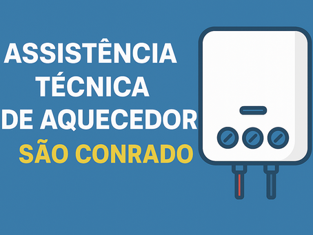 SÃO CONRADO RJ - CONSERTO E MANUTENÇÃO DE AQUECEDOR - ASSISTÊNCIA TÉCNICA DE AQUECEDOR Rinnai | Lorenzetti | Bosch | Kobe | Komeco | inova | Sakura | Rheem