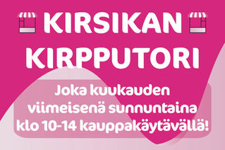 Kauppakeskus Kirsikan kirpputori tapahtuma järjestetään joka kuukauden viimeisenä sunnuntaina klo 10-14. 