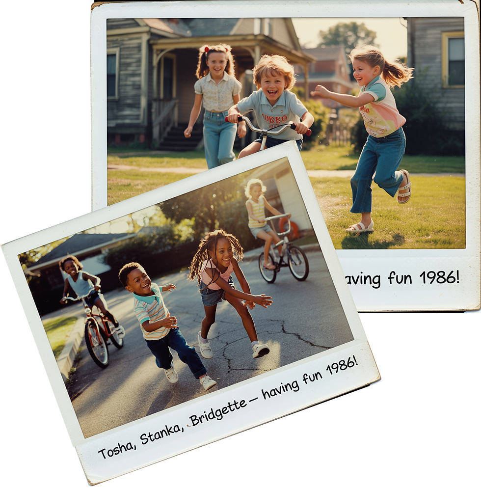 Polaroid photos labeled “Tosha, Stanka, Bridgette — having fun 1986!” showing nostalgic childhood moments of freedom and play.