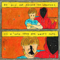 WE SOLD OUR BROTHER FOR LEMONADE