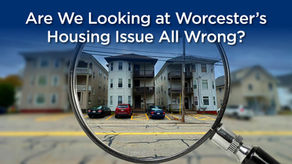 Are We Looking at Worcester's Housing Issue All Wrong?