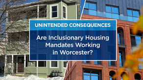 Unintended Consequences: Are Inclusionary Housing Mandates Working in Worcester?