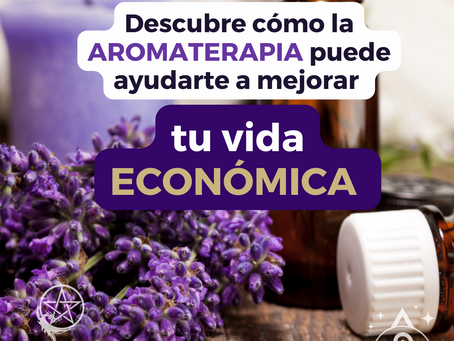 Descubre cómo la aromaterapia puede ayudarte a mejorar tu vida económica