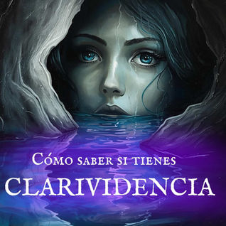 CLARIVIDENCIA: Cómo Saber si Tienes