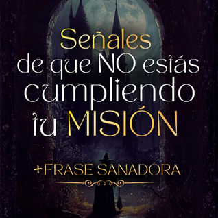 Señales de que no estás cumpliendo tu misión espiritual