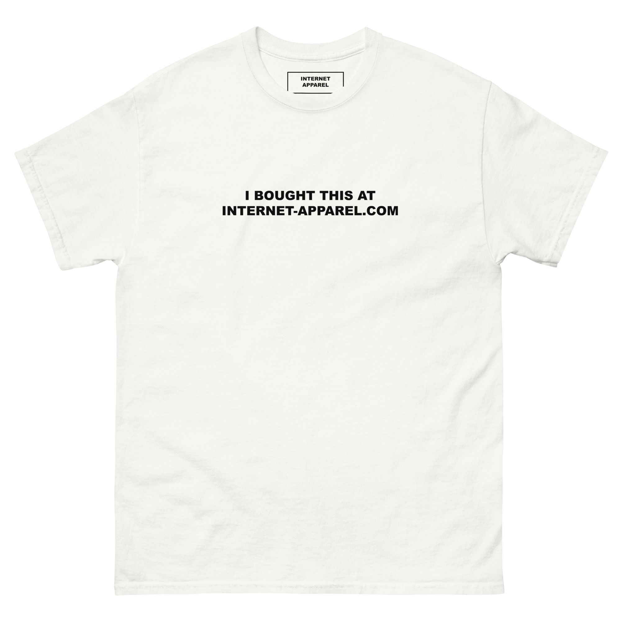 I BOUGHT THIS AT INTERNET-APPAREL.COM TEE