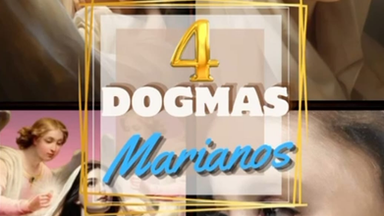 ¿QUÉ SON LOS DOGMAS MARIANOS Y CUANTOS SON?