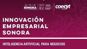 Gobierno de Sonora impulsa la transformación tecnológica del sector productivo con el programa Innovación Empresarial Sonora