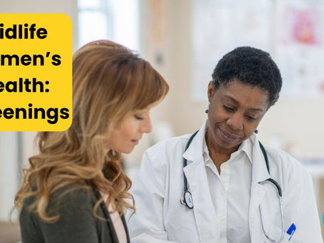 Midlife Women’s Health Basics 1: Screenings That Matter Now (and Why You Can’t Wait)