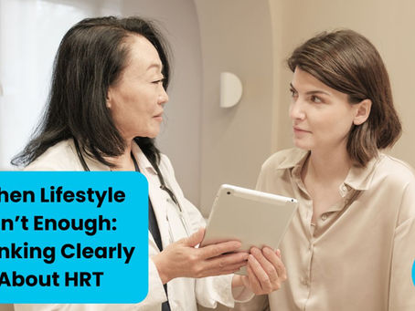 When Lifestyle Isn’t Enough: Thinking Clearly About HRT in Perimenopause