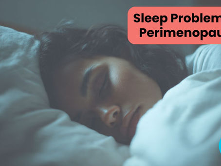 Sleep Problems in Early Perimenopause: Why You’re Waking at 3am (and Why this Affects Everything Else)
