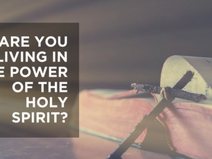 Living Life in the Power of the Holy Spirit